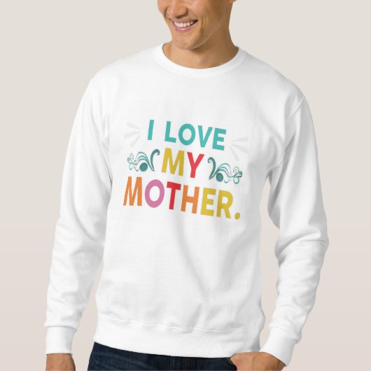 Ich Liebe meine Mutter Sweatshirt (Vorderseite)