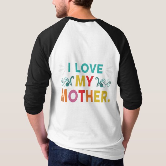 Ich Liebe meine Mutter T - Shirt (Rückseite)