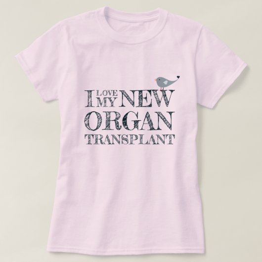 Ich Liebe meine Organtransplantation rosa T-Shirt (Design vorne)