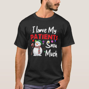 Ich Liebe meine Patienten Schnee viel lustige Ärzt T-Shirt