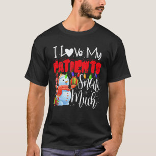 Ich liebe meine Patienten so sehr Schnee Doktor Kr T-Shirt