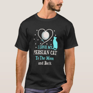 Ich liebe meine persische Katze bis zum Mond Katze T-Shirt