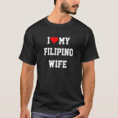 Ich Liebe meine philippinische Ehefrau T-Shirt (Vorderseite)