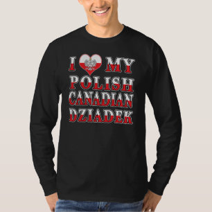 Ich Liebe meine polnisch-kanadische Dziadek-Flagge T-Shirt