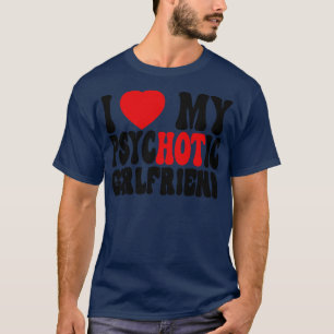 Ich liebe meine psychotische Freundin 2 T-Shirt
