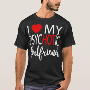Ich liebe meine psychotische Freundin 5 T-Shirt