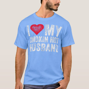 Ich liebe meine rauchend heiße Ehe mit meinem Mann T-Shirt