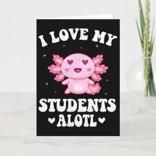 Ich liebe meine Schüler Alotl Süßes Valentins Axol Karte