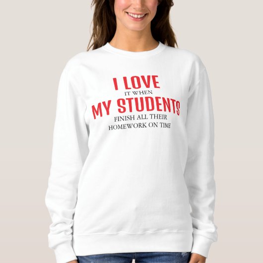 Ich Liebe meine Schüler Funny Teacher Zitat Sweatshirt (Vorderseite)