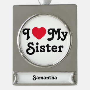 Ich Liebe meine Schwester Banner-Ornament Silber