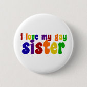 Ich Liebe meine Schwulenschwester Button (Vorderseite)