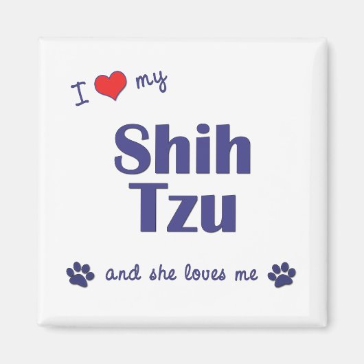 Ich Liebe meine Shih Tzu (weibliche Hunde) Magnet (Vorne)