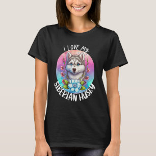 Ich Liebe meine sibirischen Husky Hund Mama Blume T-Shirt