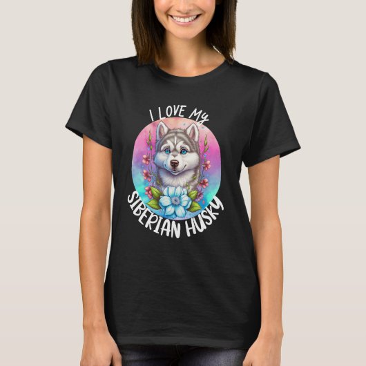 Ich Liebe meine sibirischen Husky Hund Mama Blume  T-Shirt (Vorderseite)