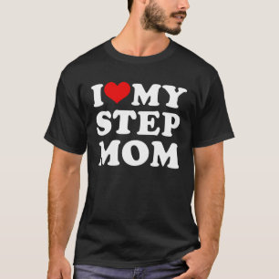 Ich Liebe, meine Stiefmutter hat meine Stiefmütter T-Shirt