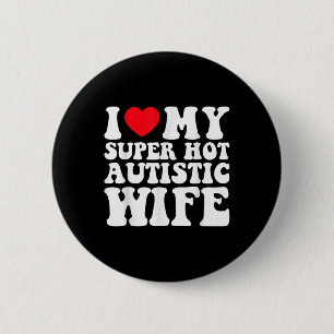 Ich Liebe meine Super Hot Autistic Ehefrau Phantas Button