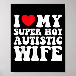 Ich Liebe meine Super Hot Autistic Ehefrau Phantas Poster