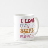 Ich Liebe meine Super-Mama-Mutter- Kaffeetasse (VorderseiteRechts)