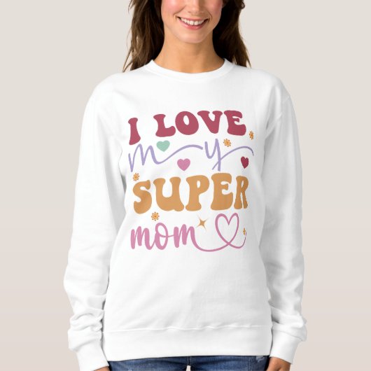 Ich Liebe meine Super-Mama-Mutter- Sweatshirt (Vorderseite)