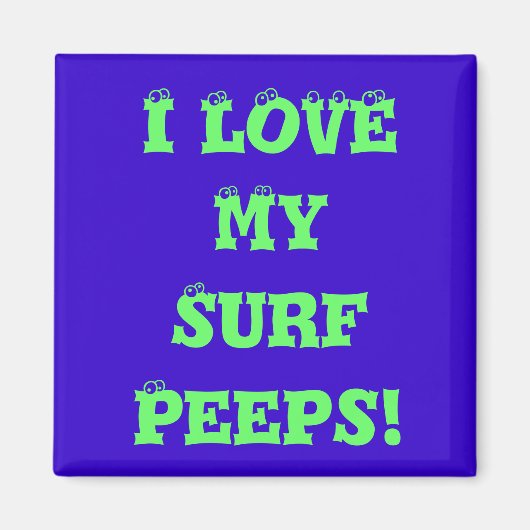 ICH Liebe MEINE SURF PEEPS MAGNET (Vorne)
