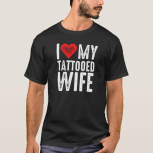 Ich Liebe Meine tattootische Ehefrau T-Shirt