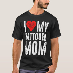 Ich Liebe Meine tattootische Mama T-Shirt