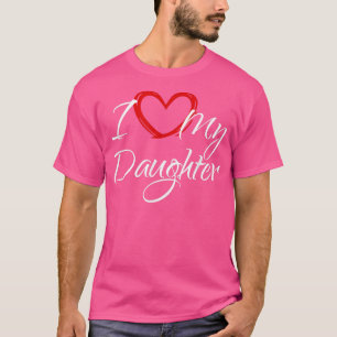 Ich Liebe meine Tochter, ich habe meine Tochter ge T-Shirt