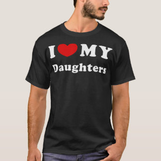 Ich Liebe meine Töchter, ich höre meine Töchter T-Shirt