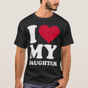 Ich liebe meine Tochter lustig T-Shirt