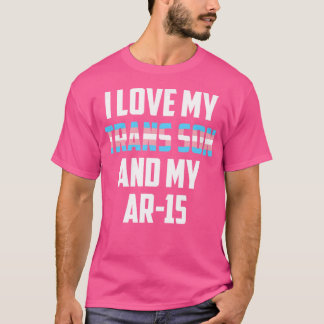 Ich Liebe meine Trans Son My Ar-15 Transgender Pro T-Shirt