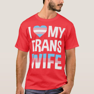 Ich Liebe meine Transgender-Ehefrau T-Shirt