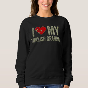 Ich Liebe meine türkische Oma Türkei Flaggenfamili Sweatshirt