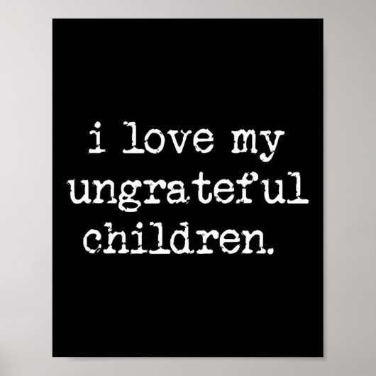 Ich Liebe meine undankbaren Kinder lustiger Mutter Poster (Vorne)