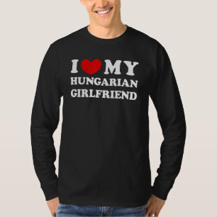 Ich liebe meine ungarische Freundin Ich liebe mein T-Shirt