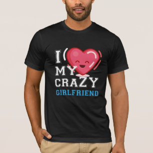 Ich Liebe meine verrückte Freundin T-Shirt