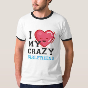 Ich Liebe meine verrückte Freundin T-Shirt
