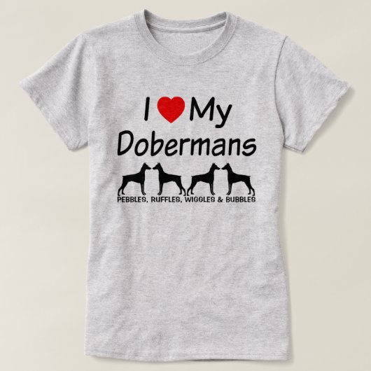 Ich Liebe meine vier Doberman Pinscher Hunde T-Shirt (Design vorne)