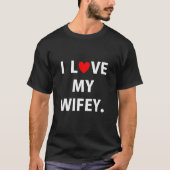 Ich Liebe meine Wifey Paare für Ehemann oder Verlo T-Shirt (Vorderseite)