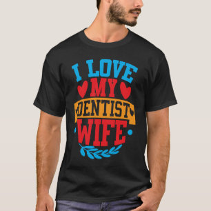 Ich Liebe Meine Zahnärztin Ehefrau I Liebe Meine E T-Shirt