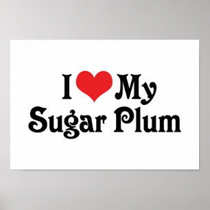 Ich liebe meine Zuckerpflaume Poster