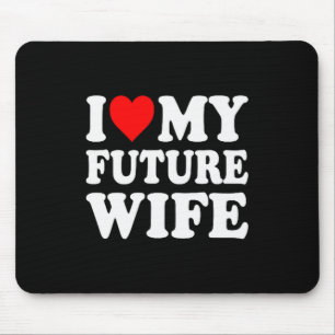 Ich liebe meine zukünftige Frau Lustige Freundin V Mousepad
