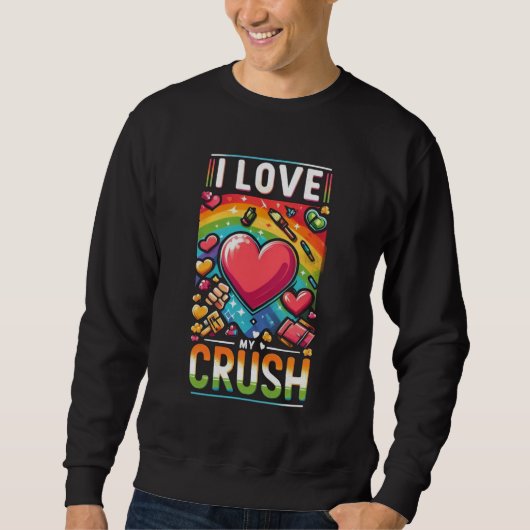 Ich Liebe meinen Crush Sweatshirt (Vorderseite)