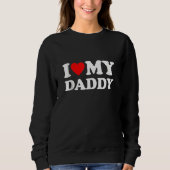Ich Liebe meinen Daddy Sweatshirt (Vorderseite)