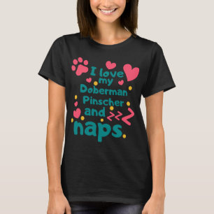 Ich Liebe meinen Doberman Pinscher und Nickerchen T-Shirt