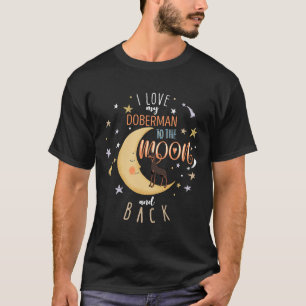 Ich Liebe meinen Doberman zum Mond und zurück zum T-Shirt