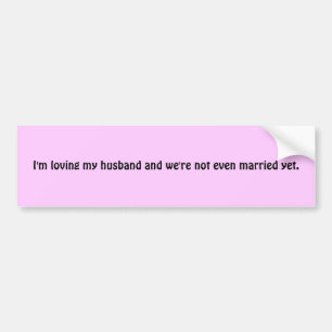 Ich liebe meinen Ehemann und wir sind nicht einmal Autoaufkleber