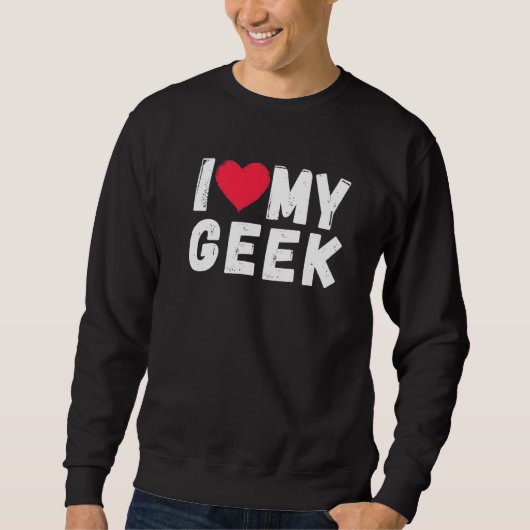 Ich liebe meinen Geek Nerd Sweatshirt (Vorderseite)