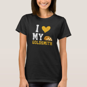 Ich liebe meinen Goldschmied Goldschmieden Schmuck T-Shirt