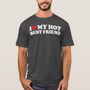 Ich liebe meinen heißen besten Freund Ich liebe me T-Shirt