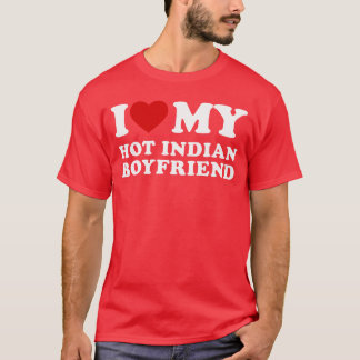 Ich liebe meinen heißen indischen Freund Ich liebe T-Shirt